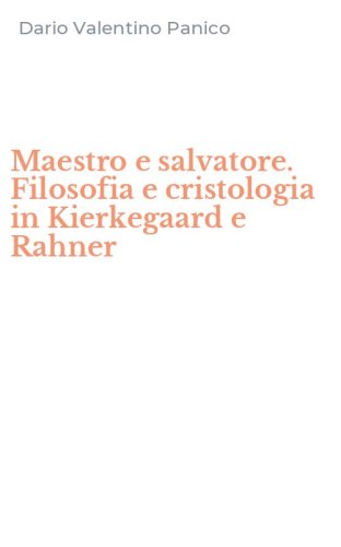 Maestro e salvatore. Filosofia e cristologia in Kierkegaard e Rahner