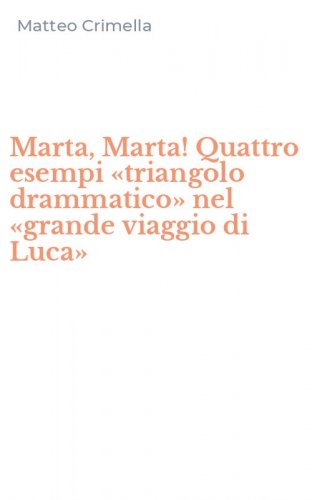 Marta, Marta! Quattro esempi &laquo;triangolo drammatico&raquo; nel &laquo;grande viaggio di Luca&raquo;