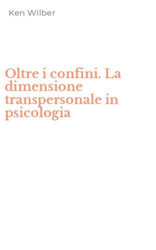 Oltre i confini. La dimensione transpersonale in psicologia