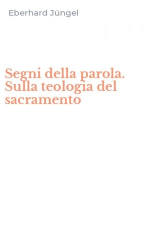 Segni della parola. Sulla teologia del sacramento