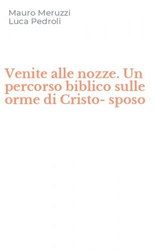 Venite alle nozze. Un percorso biblico sulle orme di Cristo-sposo