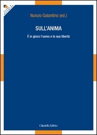 Sull'anima. &Egrave; in gioco l'uomo e la sua libert&agrave;