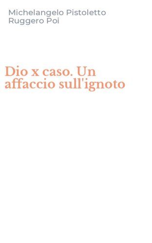 Dio x caso. Un affaccio sull'ignoto