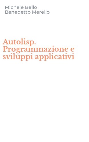 Autolisp. Programmazione e sviluppi applicativi