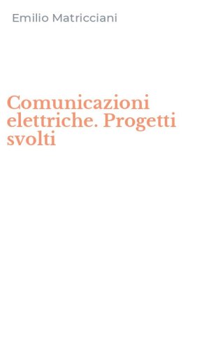 Comunicazioni elettriche. Progetti svolti