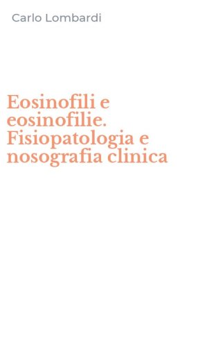Eosinofili e eosinofilie. Fisiopatologia e nosografia clinica