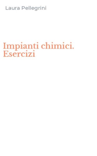 Impianti chimici. Esercizi