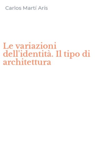 Le variazioni dell'identit&agrave;. Il tipo di architettura