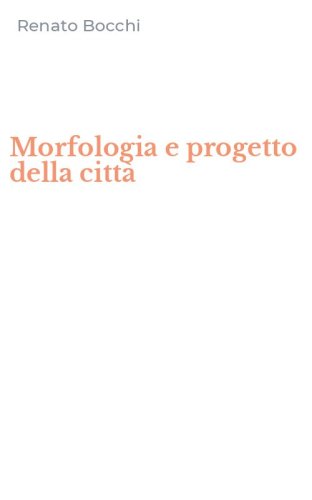 Morfologia e progetto della citt&agrave;