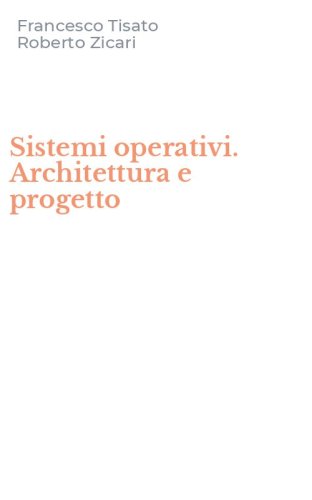 Sistemi operativi. Architettura e progetto