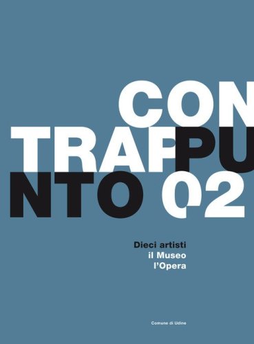 Contrappunto. Dieci artisti, il museo, l'opera