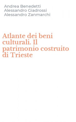 Atlante dei beni culturali. Il patrimonio costruito di Trieste