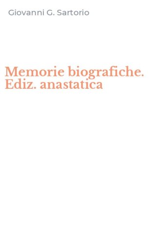 Memorie biografiche. Ediz. anastatica