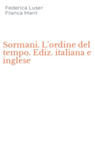 Sormani. L'ordine del tempo. Ediz. italiana e inglese