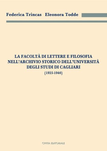 La facolt&agrave; di Lettere e filosofia nell'Archivio storico dell'Universit&agrave; degli studi di Cagliari (1925-1946)