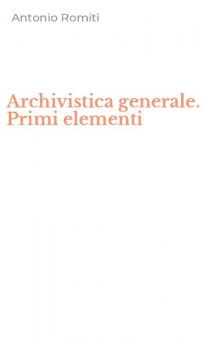 Archivistica generale. Primi elementi