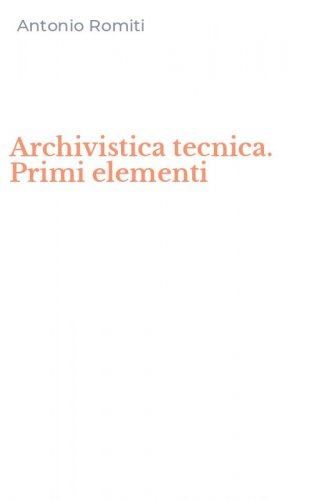 Archivistica tecnica. Primi elementi