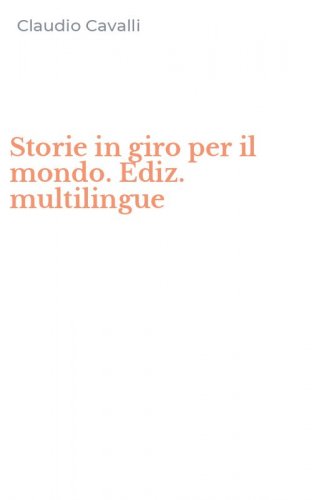 Storie in giro per il mondo. Ediz. multilingue