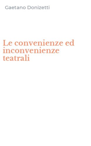Le convenienze ed inconvenienze teatrali