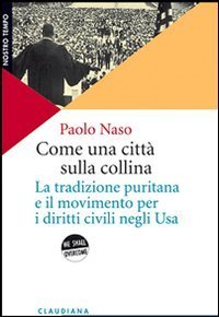 Come una citt&agrave; sulla collina. La tradizione puritana e il movimento per i diritti civili negli U.S.A.