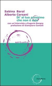 Di' al tuo prossimo che non &egrave; solo