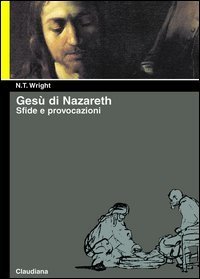 Ges&ugrave; di Nazareth. Sfide e provocazioni