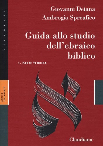 Guida allo studio dell'ebraico biblico. Con Chiave degli esercizi. Con Analisi grammaticale della crestomazia