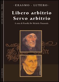 Il Libero arbitrio-Il servo arbitrio