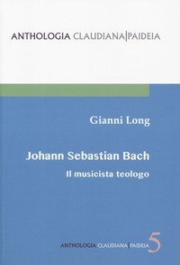 Johann Sebastian Bach. Il musicista teologo