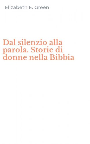 Dal silenzio alla parola. Storie di donne nella Bibbia