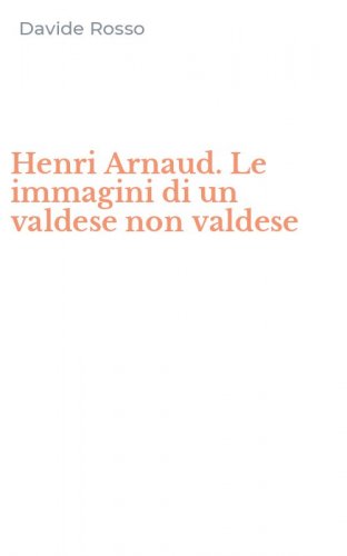 Henri Arnaud. Le immagini di un valdese non valdese
