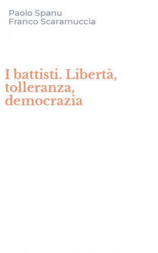 I battisti. Libert&agrave;, tolleranza, democrazia