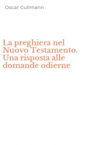 La preghiera nel Nuovo Testamento. Una risposta alle domande odierne