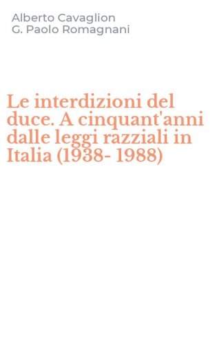 Le interdizioni del duce. A cinquant'anni dalle leggi razziali in Italia (1938-1988)