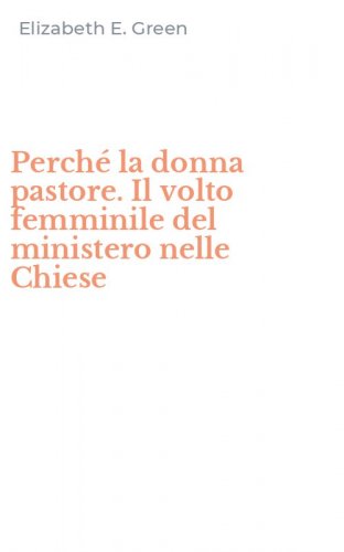 Perch&eacute; la donna pastore. Il volto femminile del ministero nelle Chiese