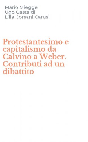 Protestantesimo e capitalismo da Calvino a Weber. Contributi ad un dibattito