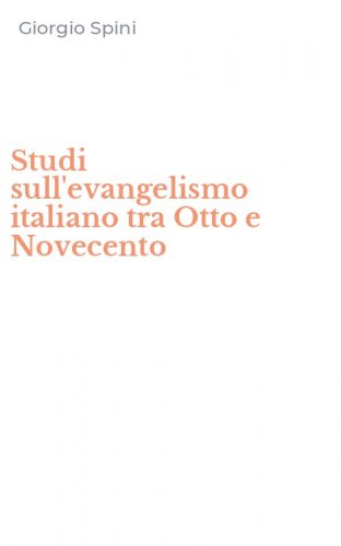 Studi sull'evangelismo italiano tra Otto e Novecento