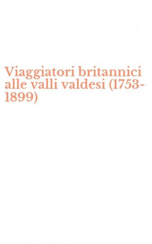 Viaggiatori britannici alle valli valdesi (1753-1899)