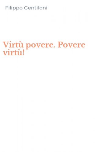 Virt&ugrave; povere. Povere virt&ugrave;!
