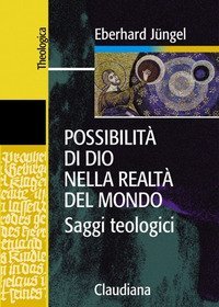 Possibilit&agrave; di Dio nella realt&agrave; del mondo
