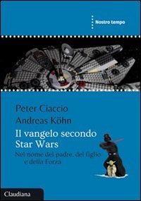 Il Vangelo secondo Star Wars. Nel nome del padre, del figlio e della forza