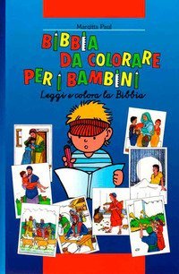Bibbia da colorare per i bambini. Leggi e colora la Bibbia - LEGGI E COLORA LA BIBBIA