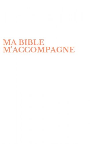 MA BIBLE M'ACCOMPAGNE