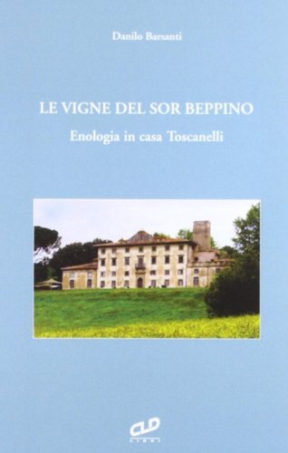 Le vigne del sor Beppino. Enologia in casa Toscanelli