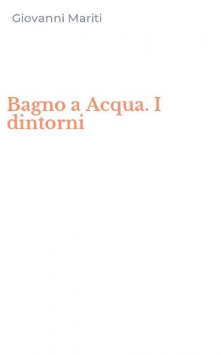 Bagno a Acqua. I dintorni
