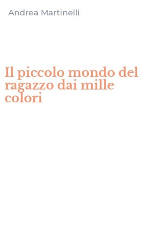 Il piccolo mondo del ragazzo dai mille colori