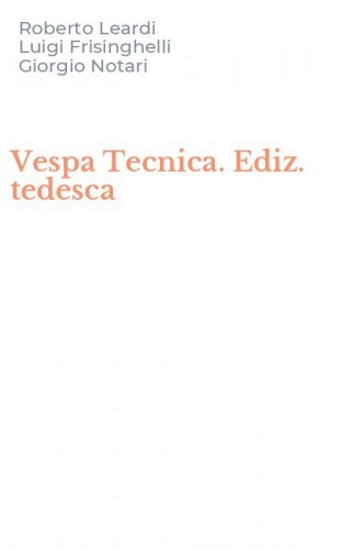 Vespa Tecnica. Ediz. tedesca