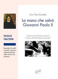 Suor Rita Montella. La mano che salv&ograve; Giovanni Paolo II