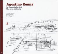 Agostino Renna. La forma della citt&agrave;-The form of the city