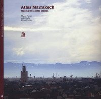 Atlas Marrakesh. Musei per la citt&agrave; storica